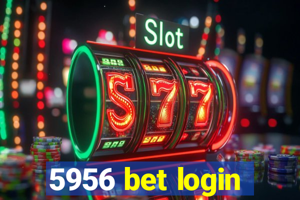 5956 bet login